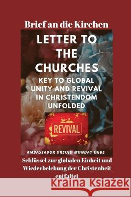 Brief an die Kirchen Schlussel zur globalen Einheit und Wiederbelebung der Christenheit entfaltet Ambassador Monday O Ogbe   9781088200780 IngramSpark - książka