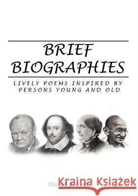 Brief Biographies: Lively Poems Inspired by Persons Young and Old David J Cuff 9781483450964 Lulu Publishing Services - książka