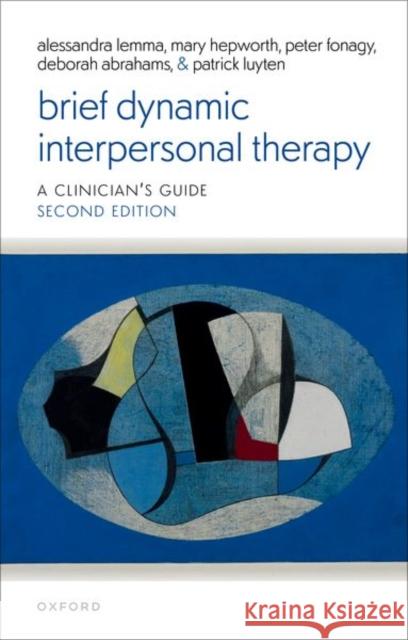 Brief Dynamic Interpersonal Therapy 2e Ms Deborah (Psychoanalyst (M. Inst. Psychoanal.), Clinical Psychologist (HCPC) and Programme Director of DIT, Psychoanal 9780198867470 Oxford University Press - książka