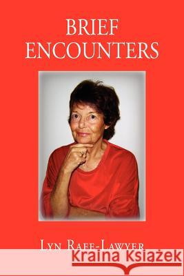 Brief Encounters Rafe-Lawyer Ly Lyn Rafe-Lawyer 9781453509371 Xlibris Corporation - książka