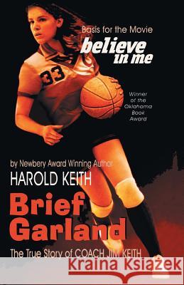 Brief Garland: The True Story of Coach Jim Keith Harold Keith 9781940130910 Eakin Press - książka