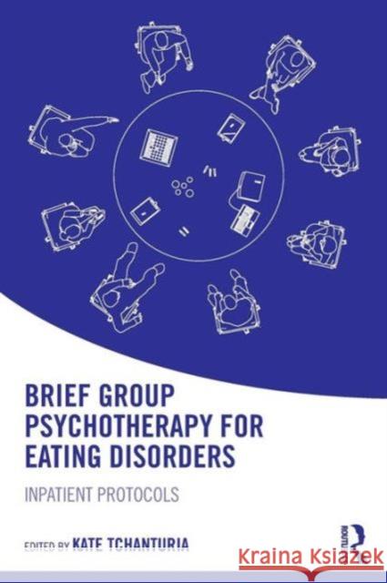 Brief Group Psychotherapy for Eating Disorders: Inpatient Protocols Kate Tchanturia 9781138848917 Taylor & Francis - książka