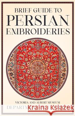Brief Guide to Persian Embroideries - Victoria and Albert Museum Department of Textiles Anon 9781447400660 Davidson Press - książka