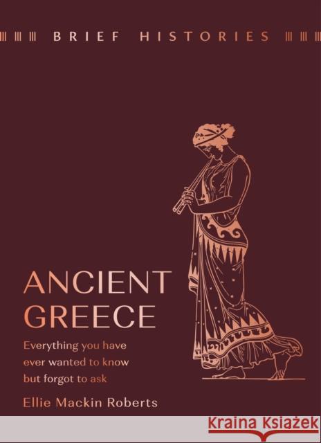 Brief Histories: Ancient Greece Ellie Mackin Roberts 9781399622554 Orion Publishing Co - książka