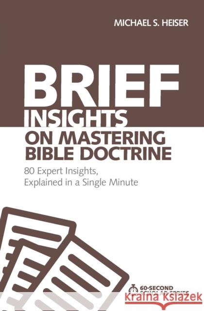 Brief Insights on Mastering Bible Doctrine: 80 Expert Insights, Explained in a Single Minute Michael S. Heiser 9780310566526 Zondervan - książka