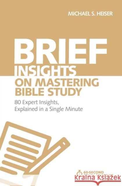 Brief Insights on Mastering Bible Study: 80 Expert Insights, Explained in a Single Minute Michael S. Heiser 9780310566564 Zondervan - książka