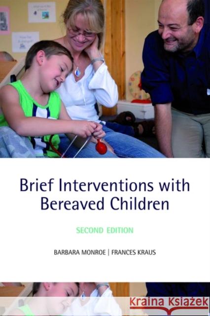 Brief Interventions with Bereaved Children Barbara Monroe Frances Kraus 9780199561643 Oxford University Press, USA - książka