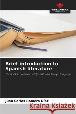 Brief introduction to Spanish literature Juan Carlos Romer 9786205330548 Our Knowledge Publishing - książka