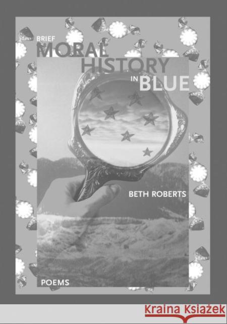 Brief Moral History in Blue Beth Roberts 9781930974074 Western Michigan University, New Issues Press - książka