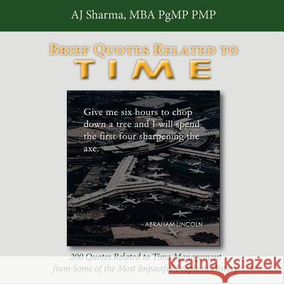 Brief Quotes Related to Time: 200 Quotes Related to Time Management from Some of the Most Impactful People in History Aj Sharma 9781983871627 Createspace Independent Publishing Platform - książka