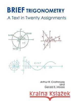 Brief Trigonometry a Text in Twenty Assignments Arthur R. Crathorne Gerald E. Moore 9780985172138 Converpage - książka