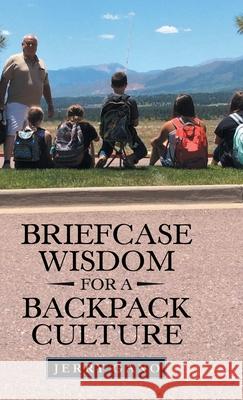 Briefcase Wisdom for a Backpack Culture Jerry Gano 9781973675693 WestBow Press - książka