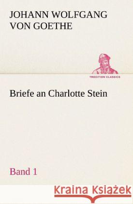 Briefe an Charlotte Stein, Bd. 1 Goethe, Johann Wolfgang von 9783842421233 TREDITION CLASSICS - książka