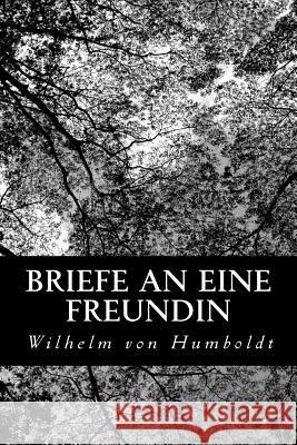 Briefe an eine Freundin Von Humboldt, Wilhelm 9781479265336 Createspace - książka