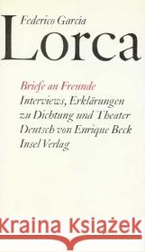 Briefe an Freunde. Interviews, Erklärungen zu Dichtung und Theater García Lorca, Federico Beck, Enrique  9783458152712 Insel, Frankfurt - książka