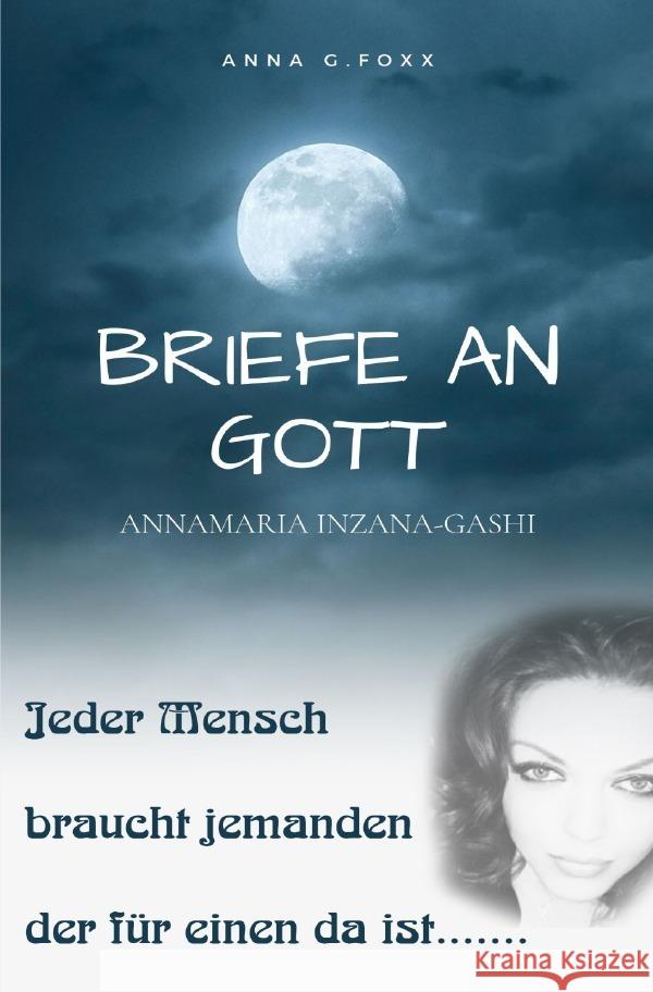 Briefe an Gott : Jeder Mensch braucht jemanden der für einen da ist (2. Auflage) Foxx, Anna G. 9783752974973 epubli - książka