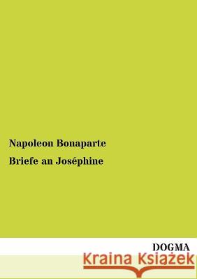 Briefe an Josephine Bonaparte, Napoleon 9783955079130 Dogma - książka