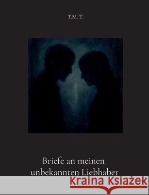 Briefe an meinen unbekannten Liebhaber T. M. T 9783695101160 Bod - Books on Demand - książka