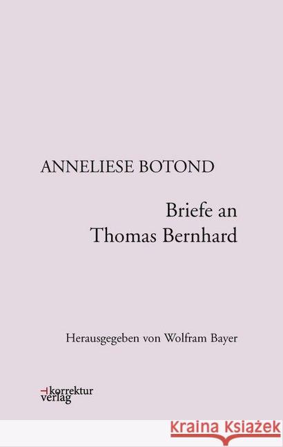 Briefe an Thomas Bernhard Botond, Anneliese 9783950331882 Korrektur - książka