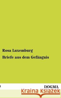 Briefe Aus Dem Gefangnis Rosa Luxemburg 9783955800963 Dogma - książka