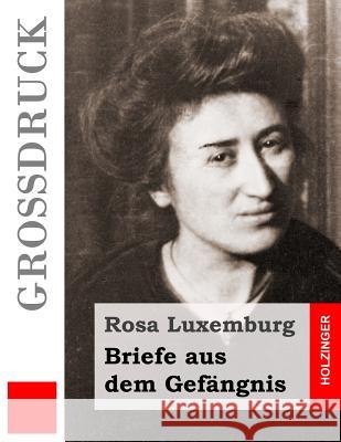 Briefe aus dem Gefängnis (Großdruck) Rosa Luxemburg, Rosa 9781539416586 Createspace Independent Publishing Platform - książka