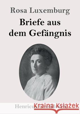 Briefe aus dem Gefängnis (Großdruck) Luxemburg, Rosa 9783847840930 Henricus - książka