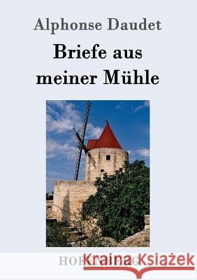 Briefe aus meiner Mühle Alphonse Daudet 9783843051354 Hofenberg - książka