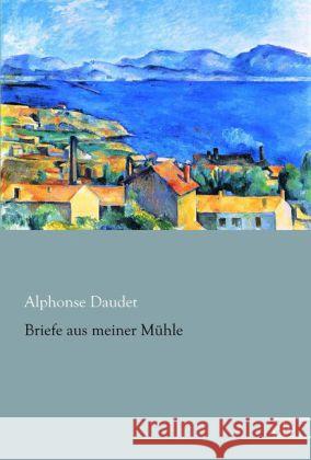 Briefe aus meiner Mühle Daudet, Alphonse 9783862678747 Europäischer Literaturverlag - książka