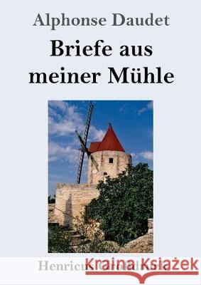 Briefe aus meiner Mühle (Großdruck) Alphonse Daudet 9783847837329 Henricus - książka