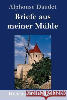 Briefe aus meiner Mühle (Großdruck) Alphonse Daudet 9783847837336 Henricus - książka