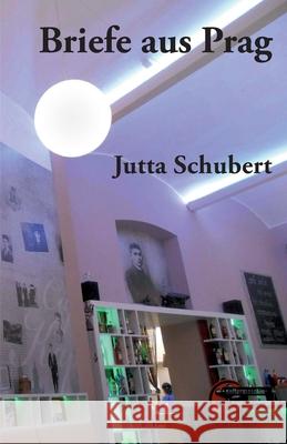 Briefe aus Prag Jutta Schubert 9783967633405 Kulturmaschinen Verlag - książka
