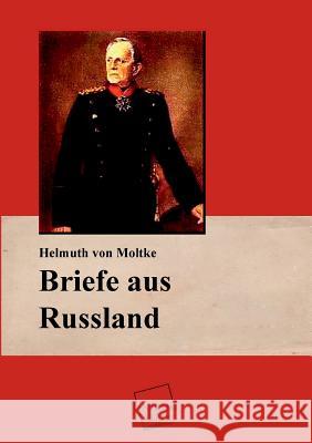 Briefe Aus Russland Von Moltke, Helmuth 9783845722153 Unikum - książka