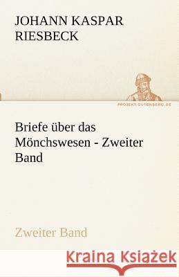 Briefe über das Mönchswesen - Zweiter Band Riesbeck, Johann K. 9783842470712 TREDITION CLASSICS - książka