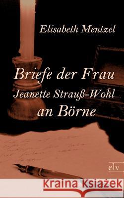 Briefe Der Frau Jeanette Strauss-Wohl an Boerne Strauß-Wohl, Jeanette 9783862674459 Europäischer Literaturverlag - książka