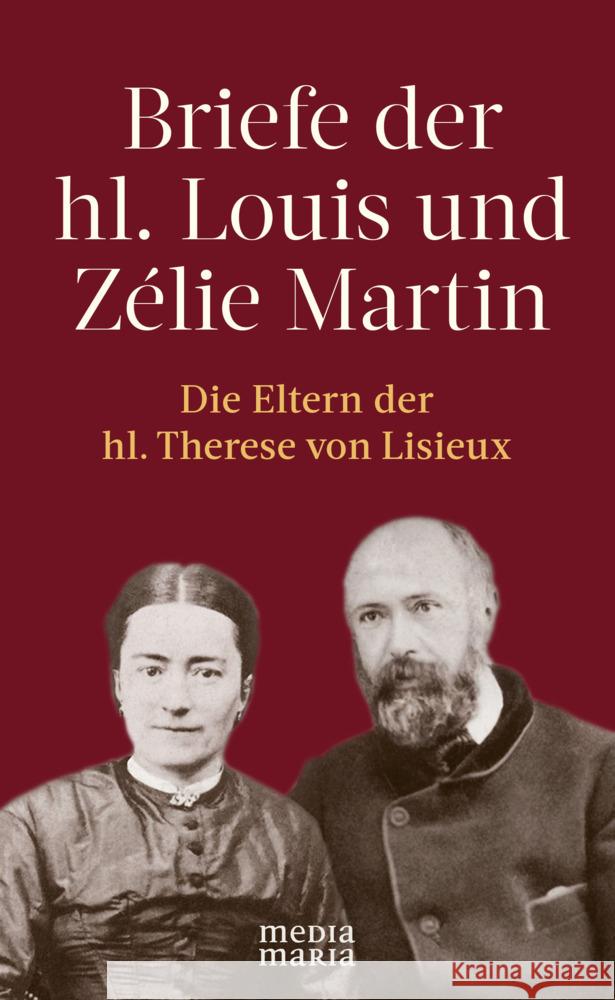 Briefe der hl. Louis und Zélie Martin (1863-1888) Martin, Luis 9783947931286 Media Maria - książka