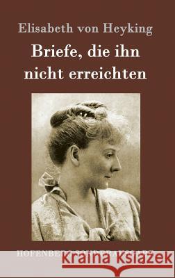 Briefe, die ihn nicht erreichten Elisabeth Von Heyking 9783843095686 Hofenberg - książka