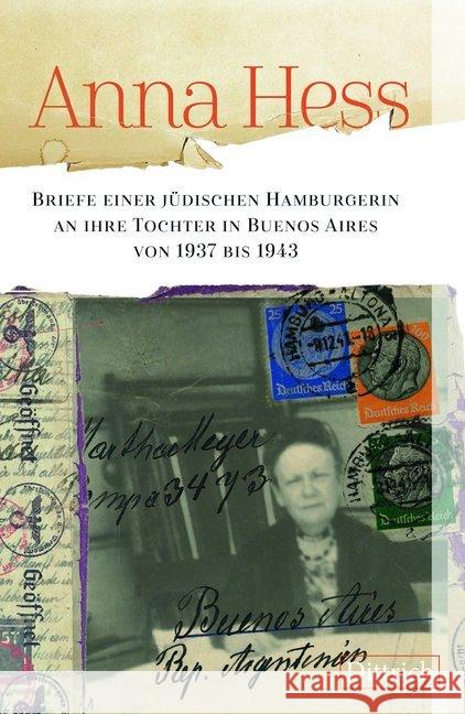 Briefe einer jüdischen Hamburgerin an ihre Tochter in Buenos Aires von 1937 bis 1943 Hess, Anna 9783943941937 Dittrich, Berlin - książka