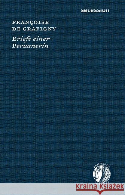 Briefe einer Peruanerin Grafigny, Francoise de 9783906910833 Secession Verlag für Literatur - książka