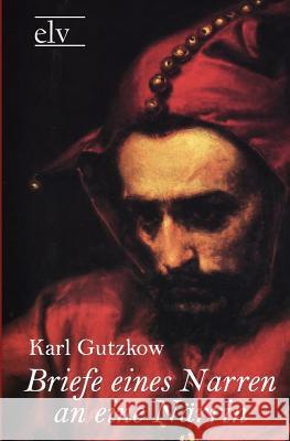 Briefe Eines Narren an Eine N Rrin Gutzkow, Karl 9783862671083 Europäischer Literaturverlag - książka
