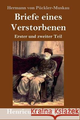 Briefe eines Verstorbenen (Großdruck): Erster und zweiter Teil Hermann Von Pückler-Muskau 9783847824251 Henricus - książka
