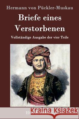 Briefe eines Verstorbenen: Vollständige Ausgabe der vier Teile Hermann Von Pückler-Muskau 9783843034432 Hofenberg - książka