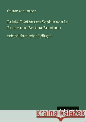 Briefe Goethes an Sophie von La Roche und Bettina Brentano: nebst dichterischen Beilagen Gustav Vo 9783563141984 Antigonos Verlag - książka