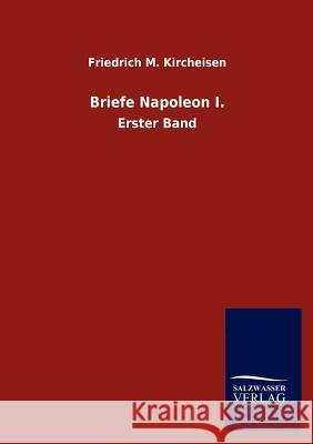 Briefe Napoleon I. Friedrich M. Kircheisen 9783846017609 Salzwasser-Verlag Gmbh - książka