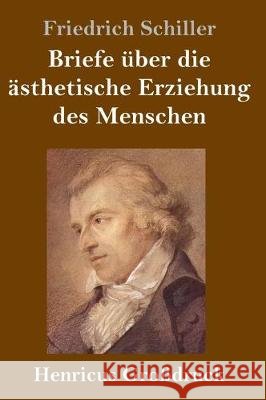 Briefe über die ästhetische Erziehung des Menschen (Großdruck) Friedrich Schiller 9783847824435 Henricus - książka