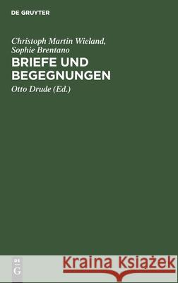 Briefe Und Begegnungen Christoph Martin So Wieland Brentano, Sophie Brentano, Otto Drude 9783112569399 De Gruyter - książka