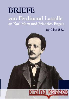 Briefe Von Ferdinand Lassalle an Karl Marx Und Friedrich Engels Lassalle, Ferdinand Mehring, Franz  9783862670574 Europäischer Hochschulverlag - książka