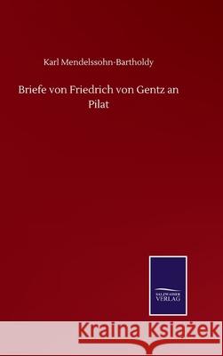 Briefe von Friedrich von Gentz an Pilat Karl Mendelssohn-Bartholdy 9783752511116 Salzwasser-Verlag Gmbh - książka