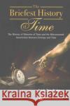 Briefest History of Time, The: The History of Histories of Time and the Misconstrued Association Between Entropy and Time Ben-Naim, Arieh 9789814749855 World Scientific Publishing Company