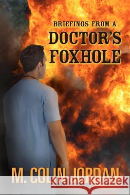 Briefings from a Doctor's Foxhole M. Colin Jordan 9781478363064 Createspace - książka