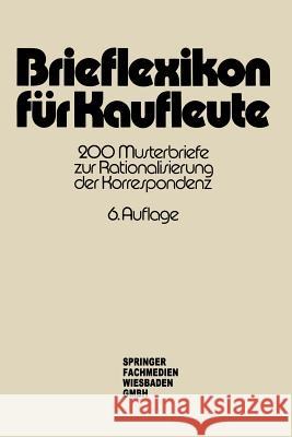 Brieflexikon Für Kaufleute: 200 Musterbriefe Zur Rationalisierung Der Korrespondenz Springer Fachmedien 9783409995214 Gabler Verlag - książka